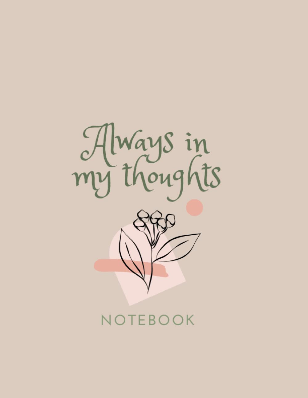ALWAYS IN MY THOUGHTS: NOTEBOOK