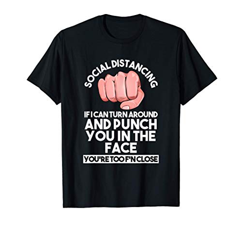 Anti Social Punch You In The Face You're Too Close Camiseta