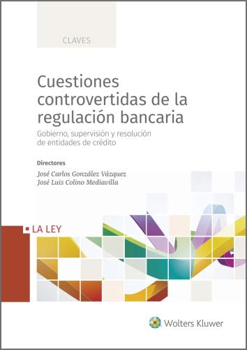 Cuestiones controvertidas de la regulación bancaria (CLAVES)