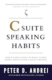 C-Suite Speaking Habits: How Top Executives Use Words to Win Hearts, Drive Action, & Move Companies (Eloquence for Excellence)
