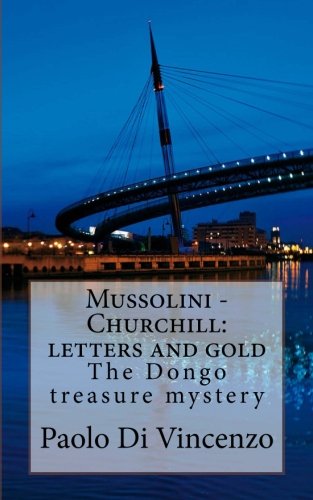 Mussolini - Churchill: letters and gold. The Dongo treasure mystery: Di ...