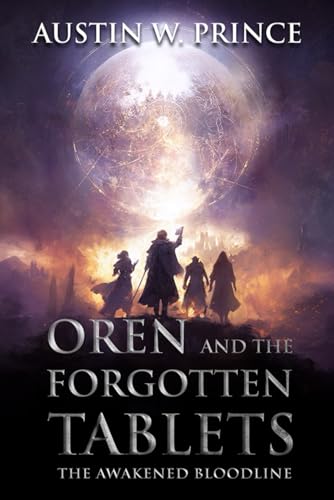 Oren and the Forgotten Tablets: The Awakened Bloodline