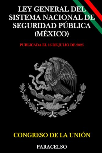 LEY GENERAL DEL SISTEMA NACIONAL DE SEGURIDAD PÚBLICA (MÉXICO) (Spanish Edition)