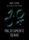Malditamente Sebas (Spanish Edition)