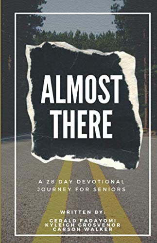 Almost There: A 28 day christian devotional for high school seniors written by college freshman