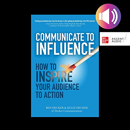 Communicate to Influence: How to Inspire Your Audience to Action (Audio ...