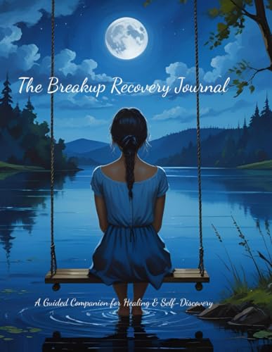 The Breakup Recovery Journal: A Guided Companion for Healing and Self-Discovery