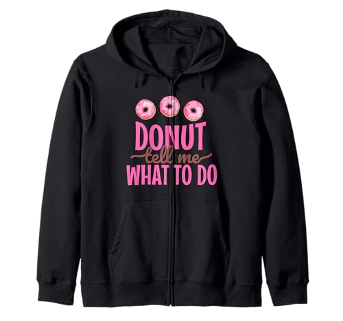 Funny Donut Tell Me What To Do Doughnut Lover Sudadera con Capucha