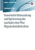  Numerische Untersuchung und Optimierung des Laufrades einer Pkw-Abgasturboladerturbine (AutoUni – Schriftenreihe 84)