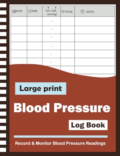 Blood Pressure Log Book: Large Print Blood Pressure Daily Tracking Record Log for Track and Monitor Blood Pressure Heart rate Readings at Home