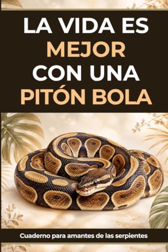 Cuaderno de pitón bola: diario de líneas en blanco con 60 frases y datos para amantes de las serpientes, amantes de los reptiles y dueños de pitones bola