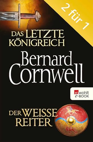 Das letzte Königreich / Der weiße Reiter: Die Uhtred-Saga Band 1 & 2