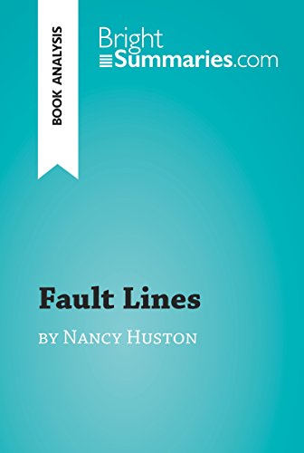 Fault Lines by Nancy Huston (Book Analysis): Detailed Summary, Analysis and Reading Guide (BrightSummaries.com)