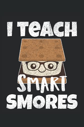 I Teach Smart Smores Teachers Back To School Nerd: Lined Notebook Journal To Do Exercise Book Or Diary (6″ x 9″inch) with 120 pages