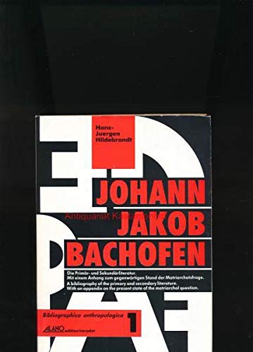 Johann Jakob Bachofen. Die Primär- und Sekundärliteratur. Mit einem Beitrag über das Mutterrecht