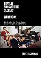 Beatles Songwriting Secrets Workbook: Use The Beatles songwriting tricks to write your own hit songs! (Guitar Labs) 1711801593 Book Cover