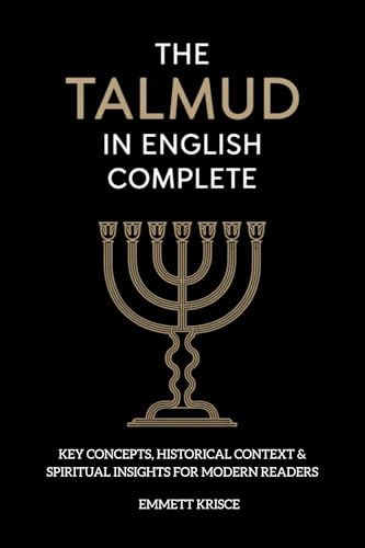 The Talmud in English Complete: With Key Concepts, Historical Context & Spiritual Insights for Modern Readers