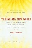 The Indians' New World: Catawbas and Their Neighbors from European Contact through the Era of Removal, 20th Anniversary Ed (Institute of Early American History & Culture)