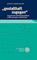 Gestalthaft Zugegen: Sergej Esenin Und Osip Mandel'stam in Ubersetzungen Von Paul Celan 3825396444 Book Cover