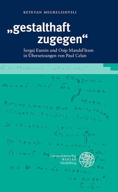 Gestalthaft Zugegen: Sergej Esenin Und Osip Mandel'stam in Ubersetzungen Von Paul Celan (Beitrage Zur Slavischen Philologie) (German Edition)