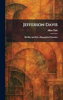 Jefferson Davis: His Rise and Fall, a Biographical Narrative