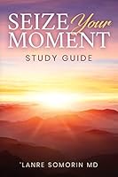 Seize Your Moment Study Guide: Unmasking Everyday Opportunities 1984943049 Book Cover