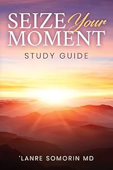 Paperback Seize Your Moment Study Guide: Unmasking Everyday Opportunities Book