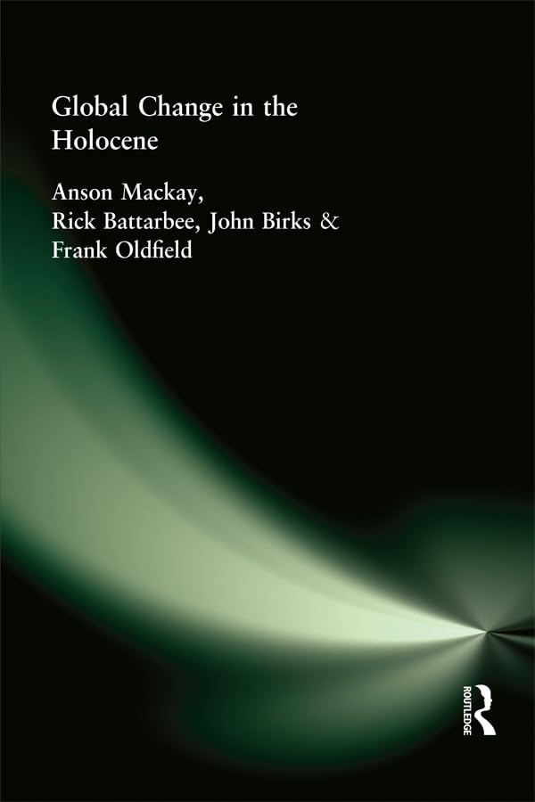 Global Change in the Holocene      1st Edition, Kindle Edition
