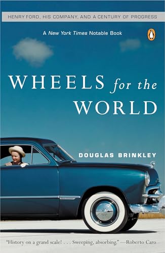Wheels for the World: Henry Ford, His Company, and a Century of P...