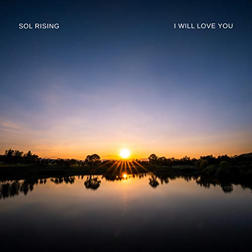 Play I Will Love You by Sol Rising on Amazon Music