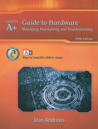 A+ Guide to Hardware: Managing, Maintaining and Troubleshooting (Available Titles CourseMate) 5th Edition