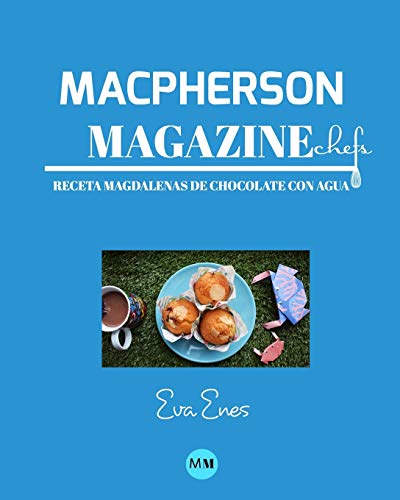 Macpherson Magazine Chef's - Receta Magdalenas de chocolate con agua