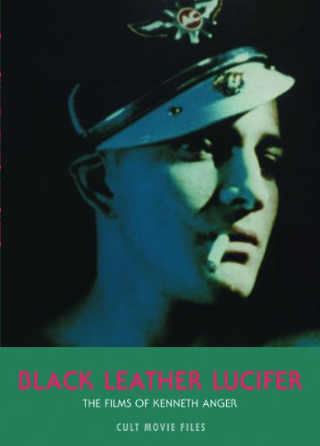Black Leather Lucifer: The Films Of Kenneth Anger (Cult Movie Files)