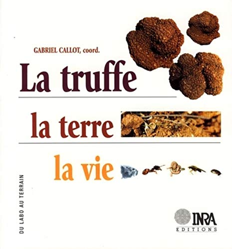 Télécharger La truffe, la terre, la vie PDF