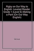 Rigby on Our Way to English: Leveled Reader Grade 1 (Level E) Making a Park 0757814514 Book Cover