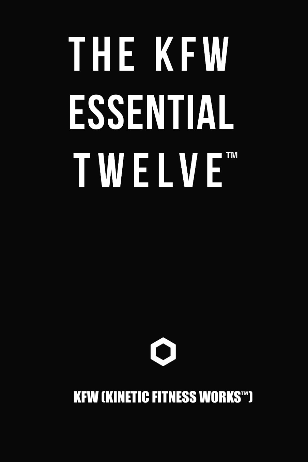 The KFW Essential Twelve™ Definition Document