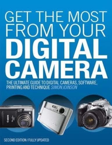 Get the Most from Your Digital Camera: The Ultimate Guide to Digital ...