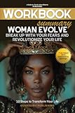 Workbook For Woman Evolve: Break Up with Your Fears and Revolutionize Your Life by Sarah Jakes Roberts: 10 Steps to Transform Your Life