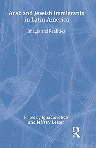 Arab and Jewish Immigrants in Latin America: Images and Realities