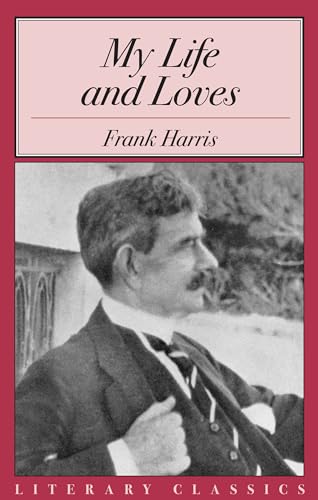 My Life and Loves (Literary Classics)