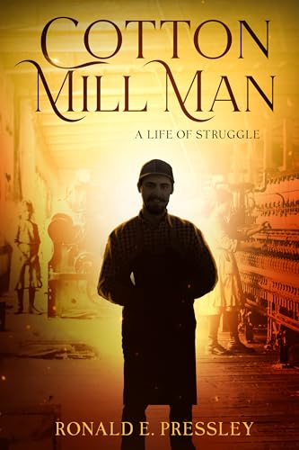 COTTON MILL MAN: A Life of Struggle (Tales of 20th century Working-class Men Book 1) - image 1