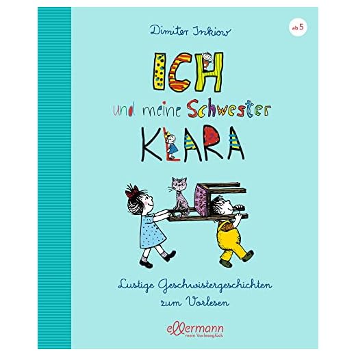 Ich und meine Schwester Klara. Lustige Geschwistergeschichten zum Vorlesen: Geschwisterbuch-Klassiker für Kinder ab 5 Jahren mit drei bisher unveröffentlichten Geschichten