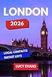 Lucy Evans London: The Ultimate London Travel Guide for Those Seeking Royal Experiences, Adventurous Day Trips, Secret Natural Wonders — and the Perfect English Breakfast to Kick It All Off!