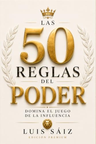 LAS 50 REGLAS DEL PODER: Influencia, liderazgo y estrategia social para dominar el juego de la influencia (Edición Premium) (CÓDIGOS DEL PODER) (Spanish Edition) image 2