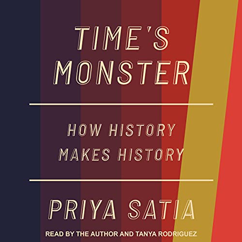 Time&amp;rsquo;s Monster (By Priya Satia) episode artwork