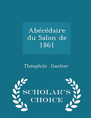 Ab?c?daire Du Salon de 1861 - Scholar's Choice ... 1296146596 Book Cover