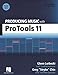 Producing Music with Pro Tools 11 (Quick Pro Guides)