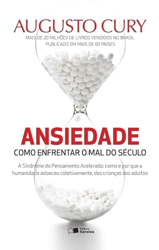 Ansiedade - Como Enfrentar O Mal Do Seculo