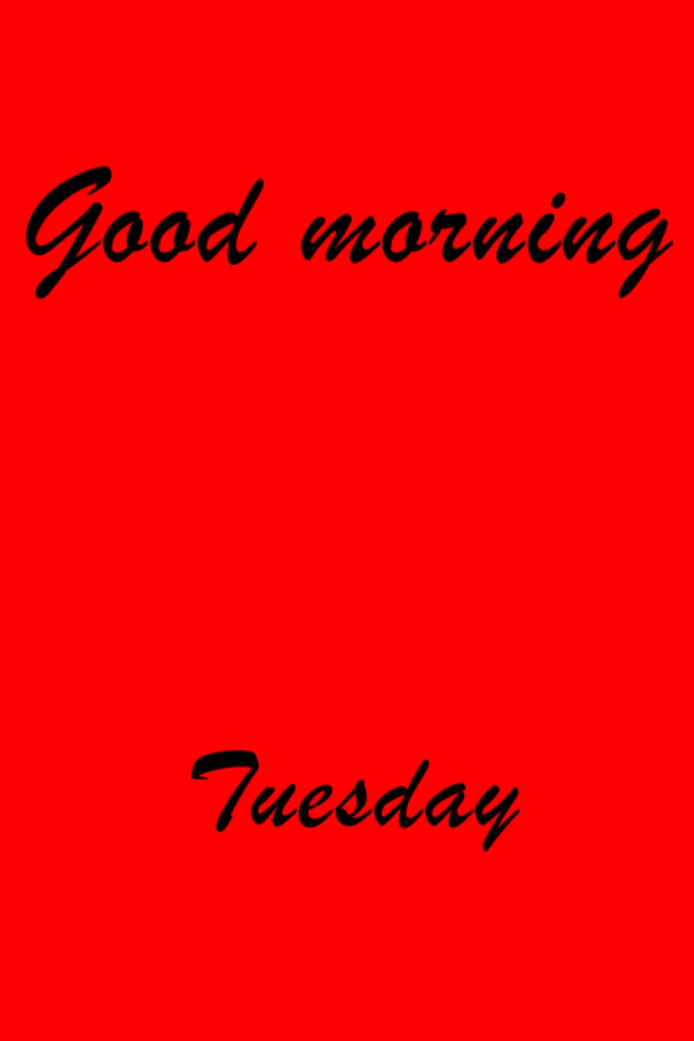 Good Morning Tuesday: A Simple Notebook for your To-do list / Journal / Diary