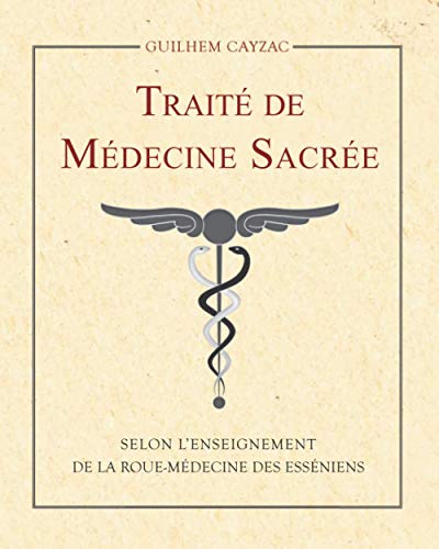 Traité de Médecine Sacrée: Une introduction à la Roue-Médecine des Esséniens Francais PDF